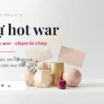 Kí tự hot war: kho 558 tên và kí tự đặc biệt cho dân war